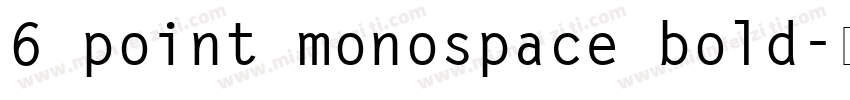6 point monospace bold字体转换